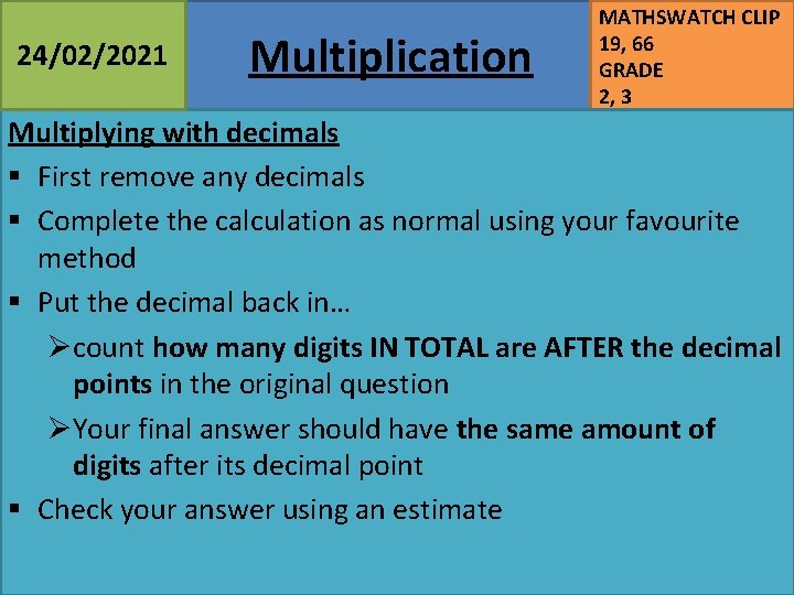 24/02/2021 Multiplication MATHSWATCH CLIP 19, 66 GRADE 2, 3 Multiplying with decimals § First