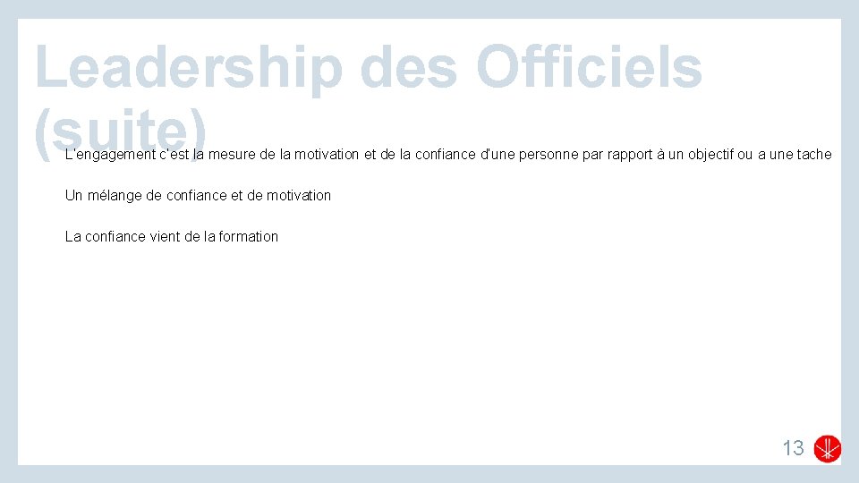 Leadership des Officiels (suite) L’engagement c’est la mesure de la motivation et de la