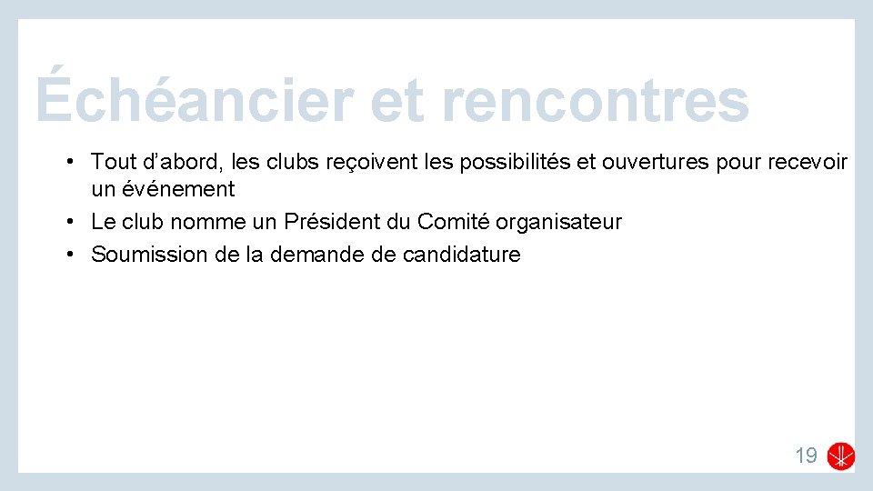 Échéancier et rencontres • Tout d’abord, les clubs reçoivent les possibilités et ouvertures pour