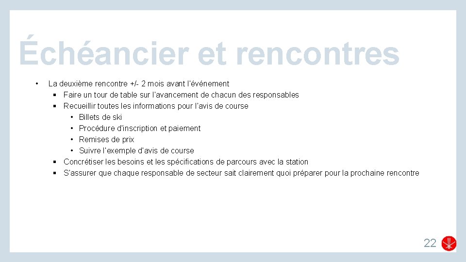 Échéancier et rencontres • La deuxième rencontre +/- 2 mois avant l’événement § Faire