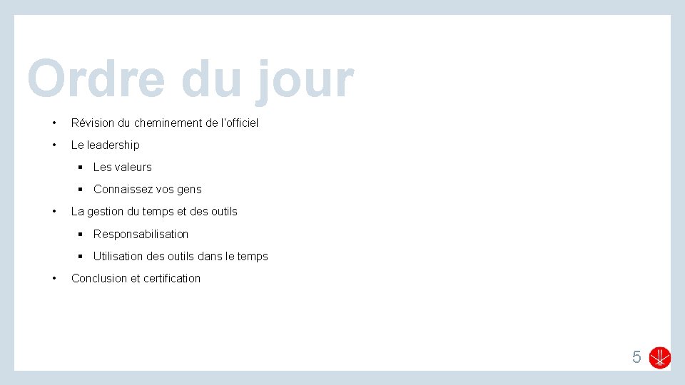Ordre du jour • Révision du cheminement de l’officiel • Le leadership § Les