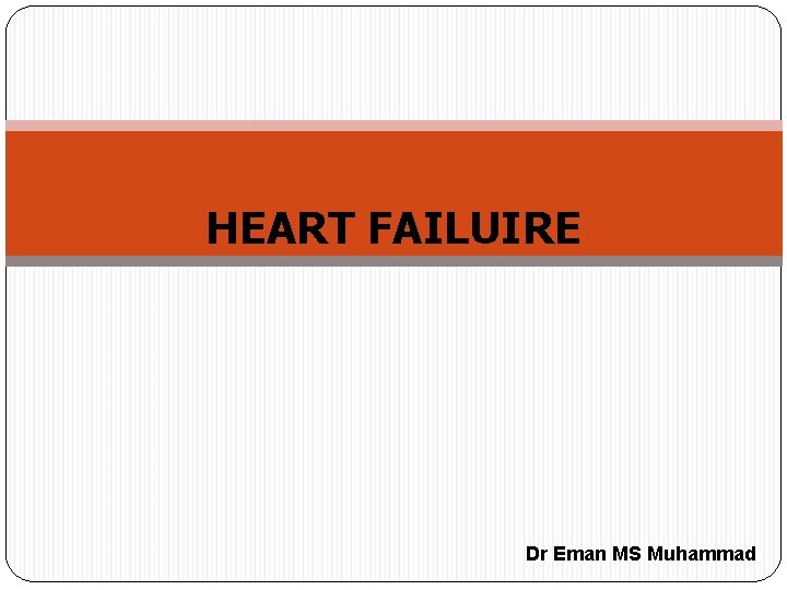 HEART FAILUIRE Dr Eman MS Muhammad 