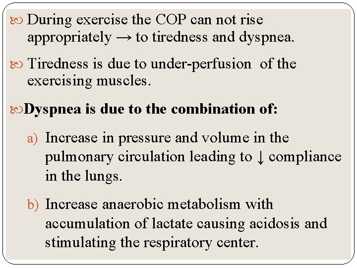  During exercise the COP can not rise appropriately → to tiredness and dyspnea.