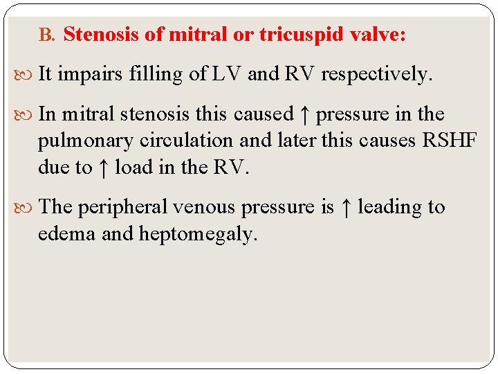 B. Stenosis of mitral or tricuspid valve: It impairs filling of LV and RV