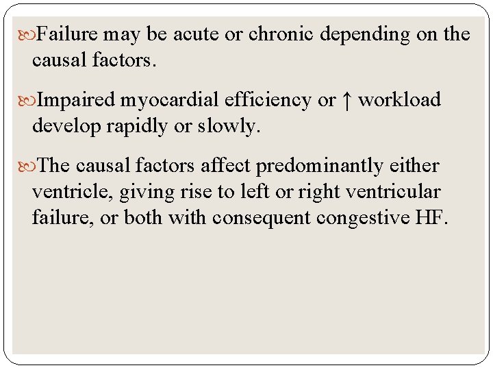  Failure may be acute or chronic depending on the causal factors. Impaired myocardial
