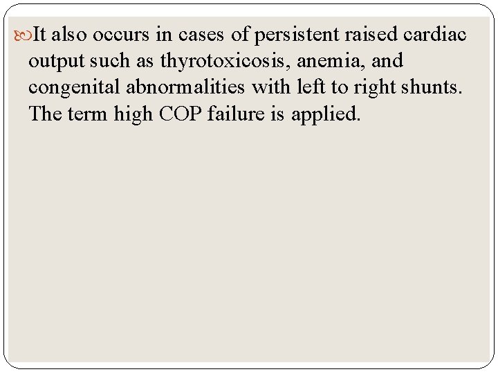  It also occurs in cases of persistent raised cardiac output such as thyrotoxicosis,