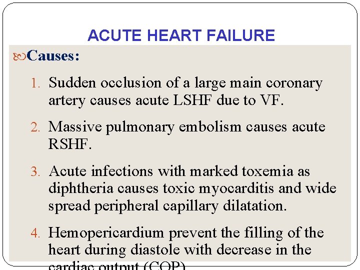 ACUTE HEART FAILURE Causes: 1. Sudden occlusion of a large main coronary artery causes