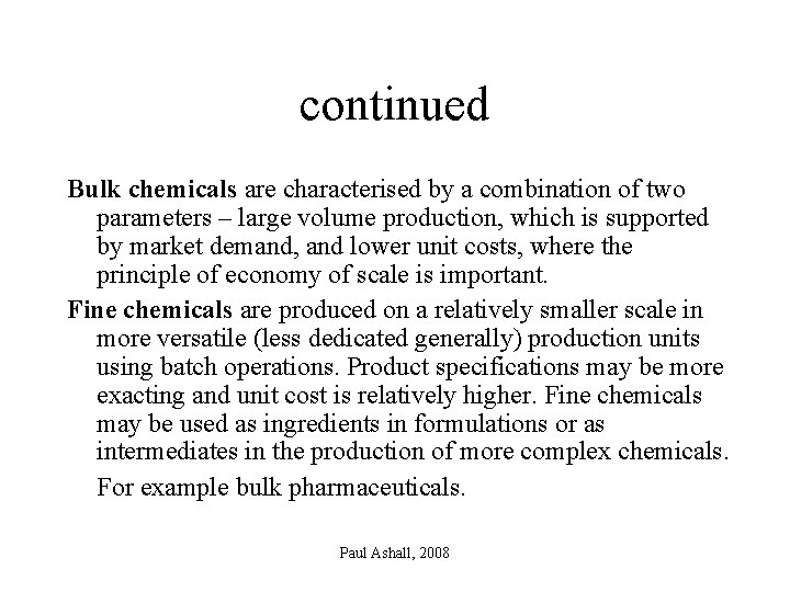 continued Bulk chemicals are characterised by a combination of two parameters – large volume