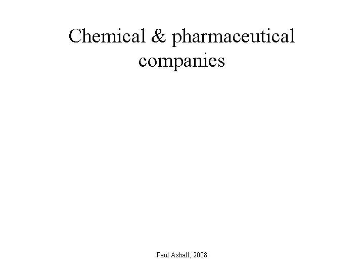 Chemical & pharmaceutical companies Paul Ashall, 2008 