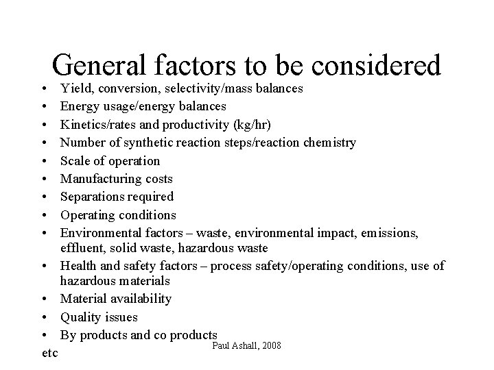  • • • General factors to be considered • • etc Yield, conversion,