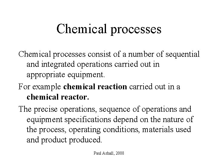 Chemical processes consist of a number of sequential and integrated operations carried out in