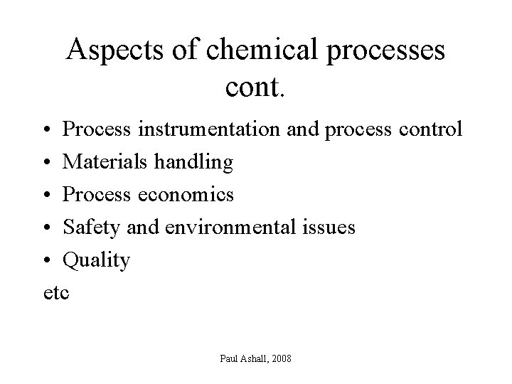 Aspects of chemical processes cont. • Process instrumentation and process control • Materials handling