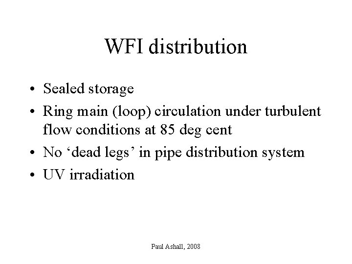 WFI distribution • Sealed storage • Ring main (loop) circulation under turbulent flow conditions