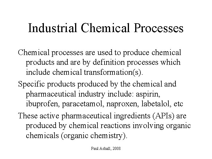 Industrial Chemical Processes Chemical processes are used to produce chemical products and are by