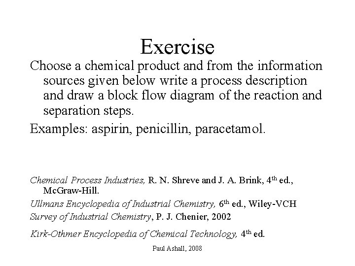 Exercise Choose a chemical product and from the information sources given below write a