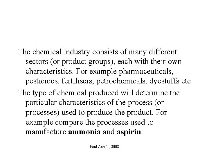 The chemical industry consists of many different sectors (or product groups), each with their