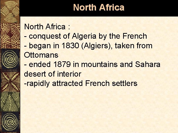 North Africa : - conquest of Algeria by the French - began in 1830