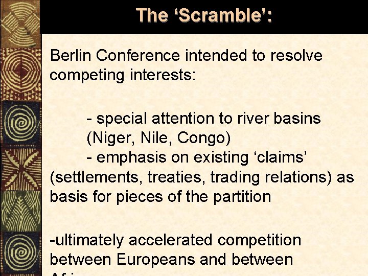 The ‘Scramble’: Berlin Conference intended to resolve competing interests: - special attention to river