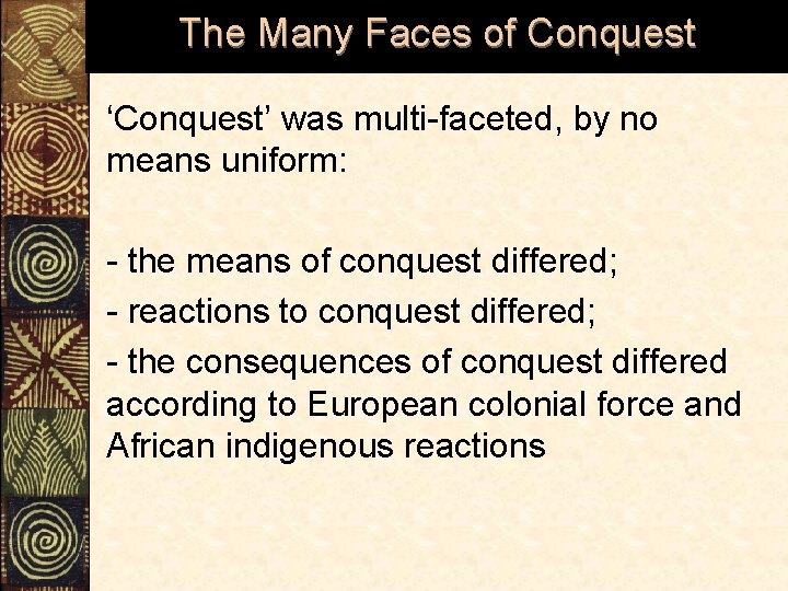 The Many Faces of Conquest ‘Conquest’ was multi-faceted, by no means uniform: - the