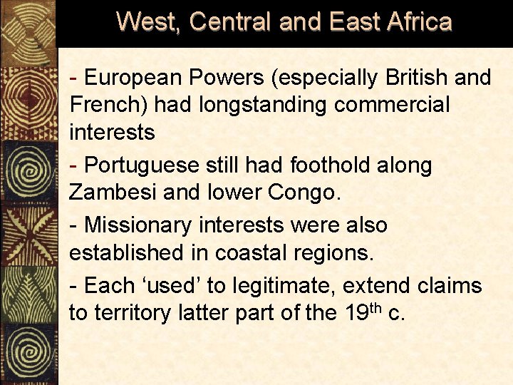 West, Central and East Africa - European Powers (especially British and French) had longstanding