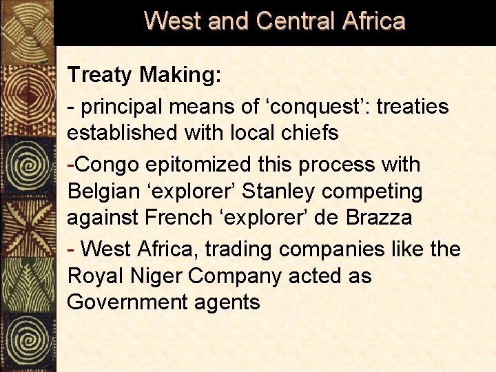 West and Central Africa Treaty Making: - principal means of ‘conquest’: treaties established with