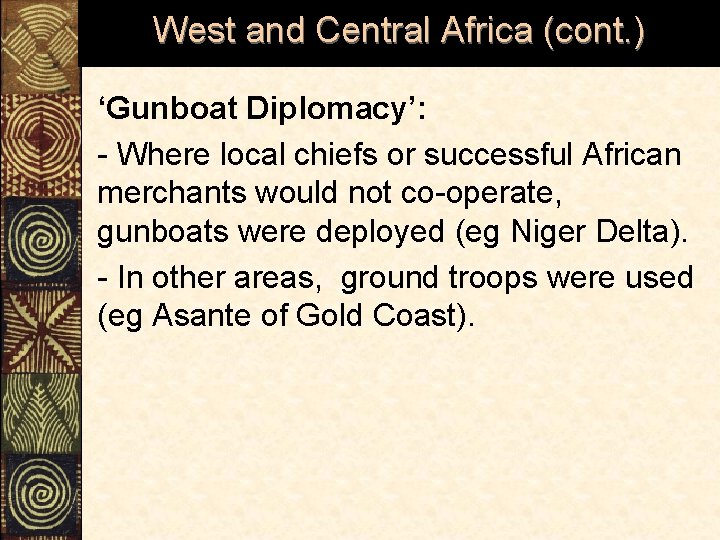 West and Central Africa (cont. ) ‘Gunboat Diplomacy’: - Where local chiefs or successful