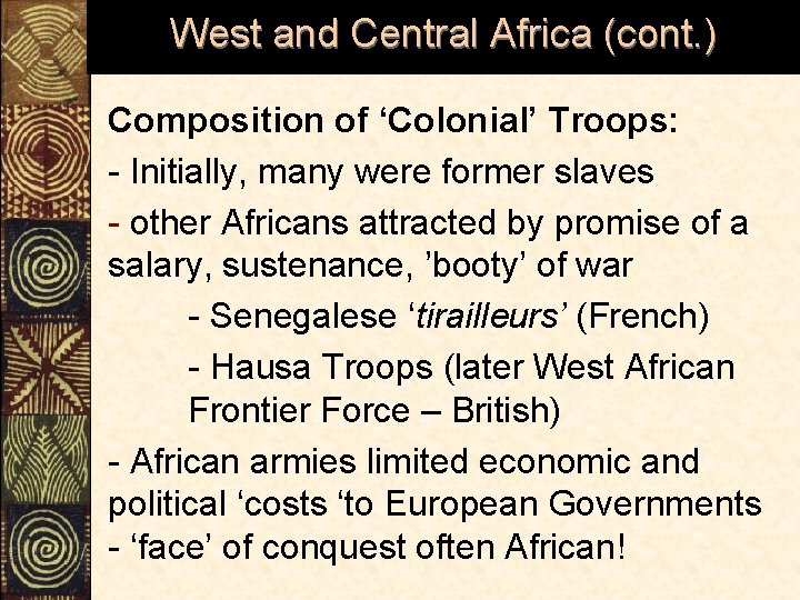 West and Central Africa (cont. ) Composition of ‘Colonial’ Troops: - Initially, many were