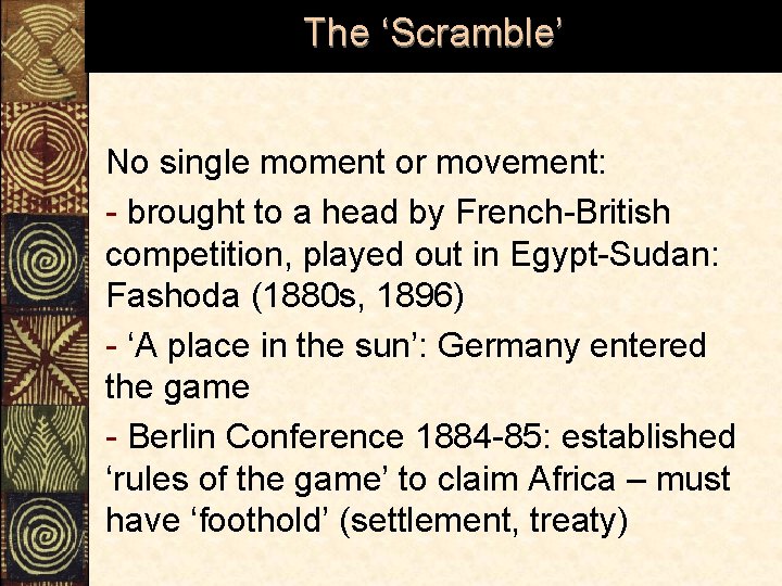 The ‘Scramble’ No single moment or movement: - brought to a head by French-British