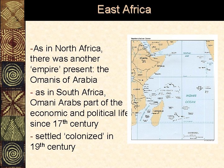 East Africa -As in North Africa, there was another ‘empire’ present: the Omanis of