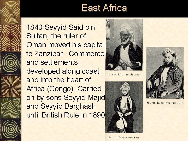 East Africa 1840 Seyyid Said bin Sultan, the ruler of Oman moved his capital