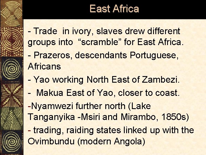 East Africa - Trade in ivory, slaves drew different groups into “scramble” for East