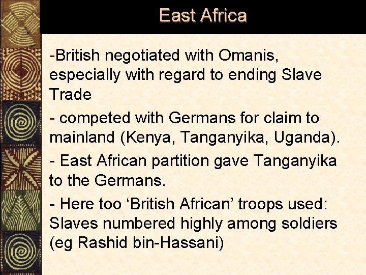 East Africa -British negotiated with Omanis, especially with regard to ending Slave Trade -