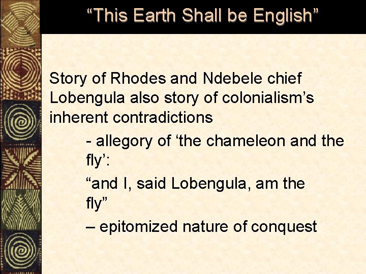 “This Earth Shall be English” Story of Rhodes and Ndebele chief Lobengula also story