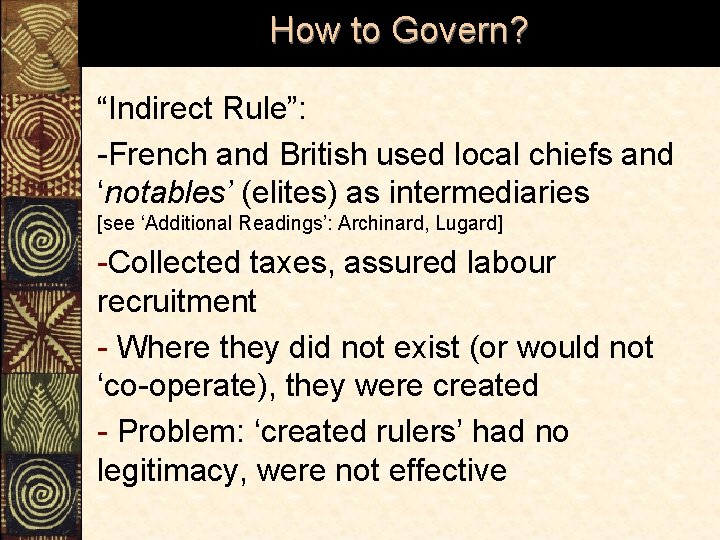 How to Govern? “Indirect Rule”: -French and British used local chiefs and ‘notables’ (elites)