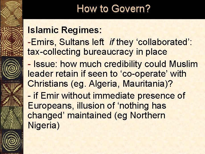 How to Govern? Islamic Regimes: -Emirs, Sultans left if they ‘collaborated’: tax-collecting bureaucracy in