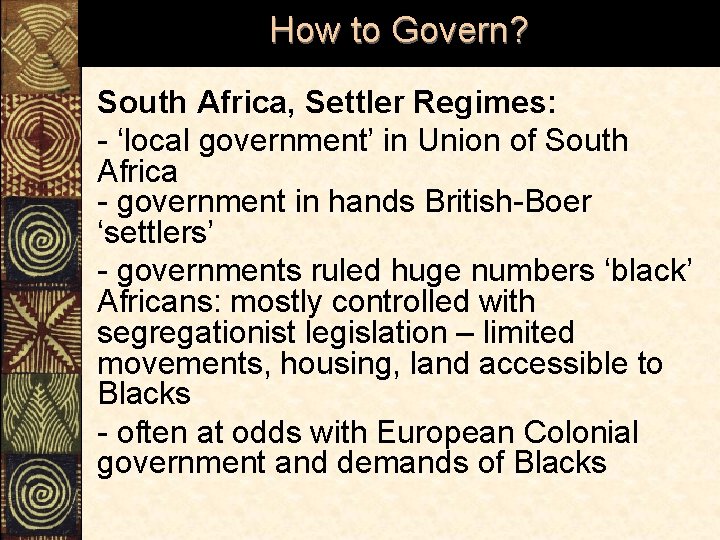 How to Govern? South Africa, Settler Regimes: - ‘local government’ in Union of South