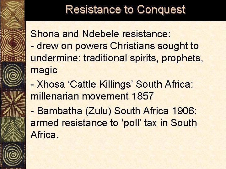Resistance to Conquest Shona and Ndebele resistance: - drew on powers Christians sought to