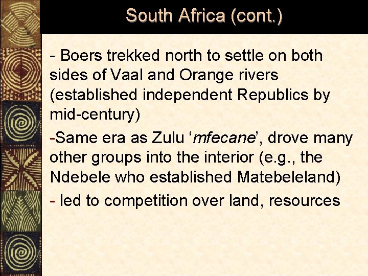 South Africa (cont. ) - Boers trekked north to settle on both sides of