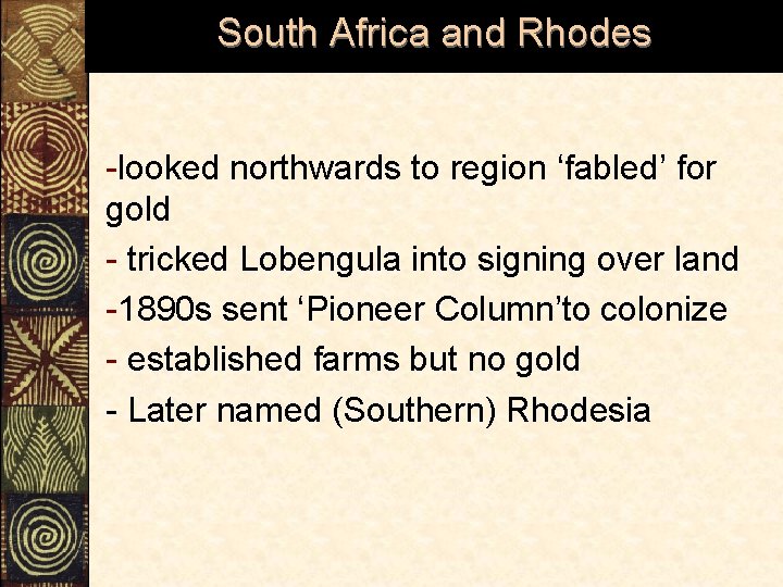 South Africa and Rhodes -looked northwards to region ‘fabled’ for gold - tricked Lobengula