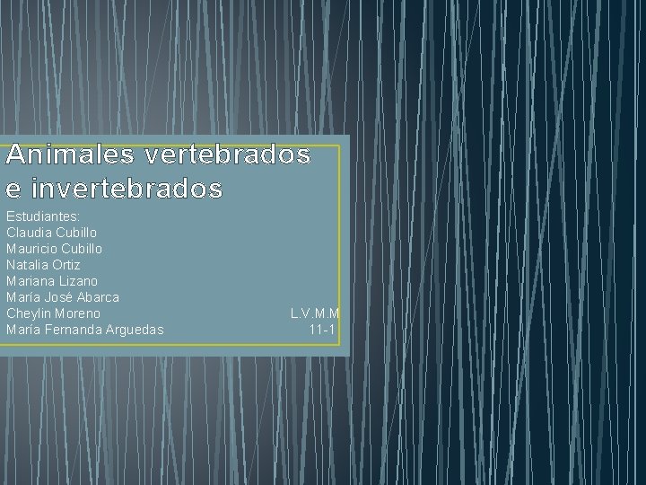 Animales vertebrados e invertebrados Estudiantes: Claudia Cubillo Mauricio Cubillo Natalia Ortiz Mariana Lizano María
