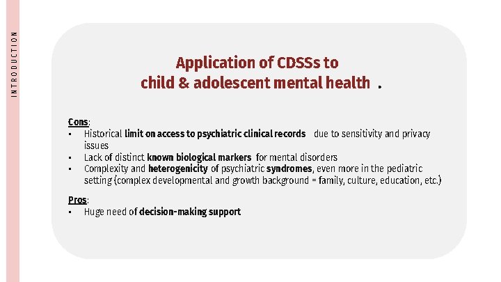 INTRODUCTION Application of CDSSs to child & adolescent mental health. Cons: • Historical limit