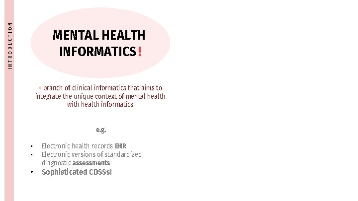 INTRODUCTION MENTAL HEALTH INFORMATICS! = branch of clinical informatics that aims to integrate the