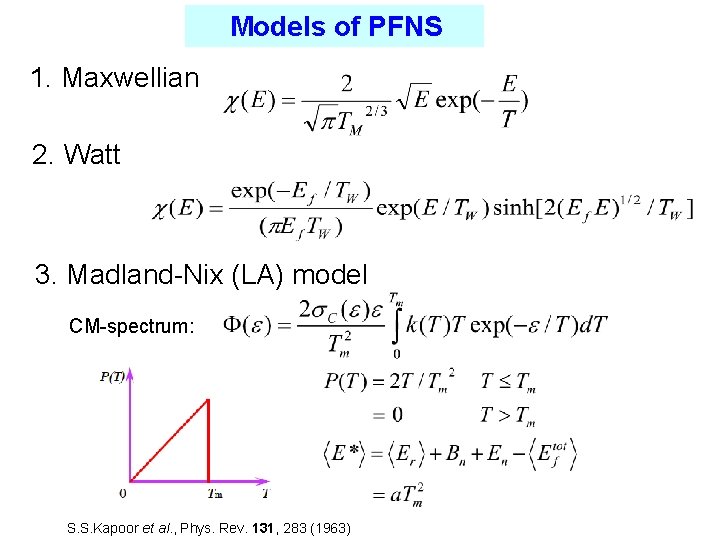 　　Models of PFNS 1. Maxwellian 2. Watt 3. Madland-Nix (LA) model CM-spectrum: S. S.