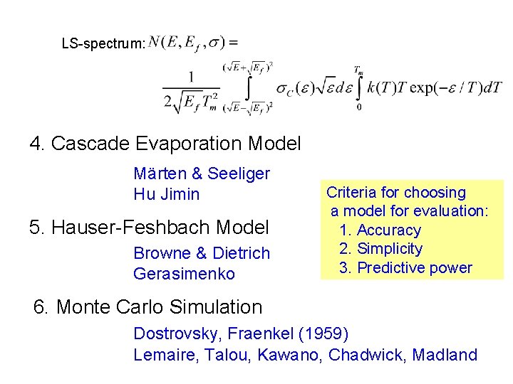 LS-spectrum: 4. Cascade Evaporation Model Märten & Seeliger　 Hu Jimin 5. Hauser-Feshbach Model Browne