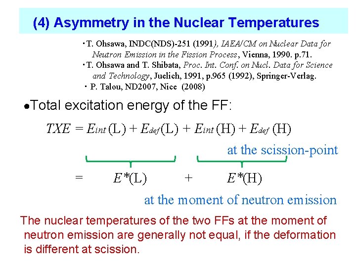 (4) Asymmetry in the Nuclear Temperatures ・T. Ohsawa, INDC(NDS)-251 (1991), IAEA/CM on Nuclear Data