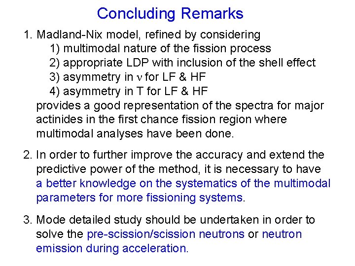 Concluding Remarks 1. Madland-Nix model, refined by considering 1) multimodal nature of the fission