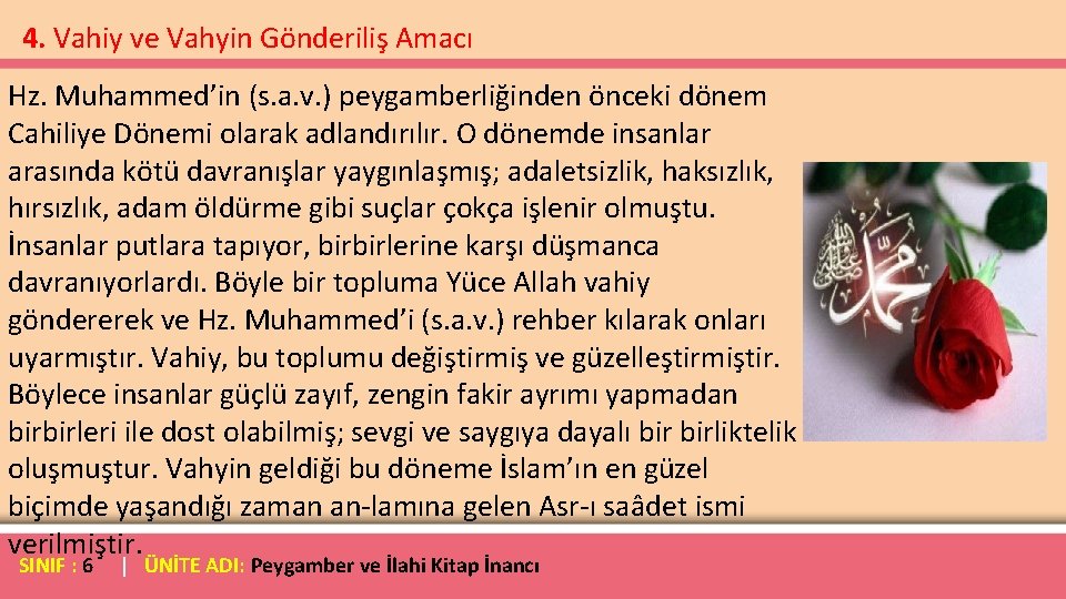 4. Vahiy ve Vahyin Gönderiliş Amacı Hz. Muhammed’in (s. a. v. ) peygamberliğinden önceki