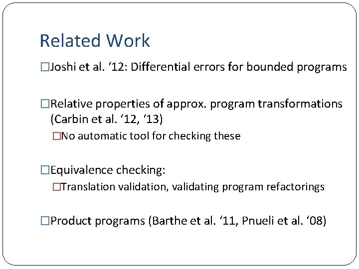 Related Work �Joshi et al. ‘ 12: Differential errors for bounded programs �Relative properties