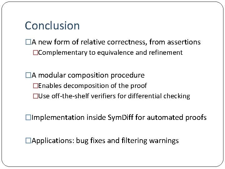 Conclusion �A new form of relative correctness, from assertions �Complementary to equivalence and refinement