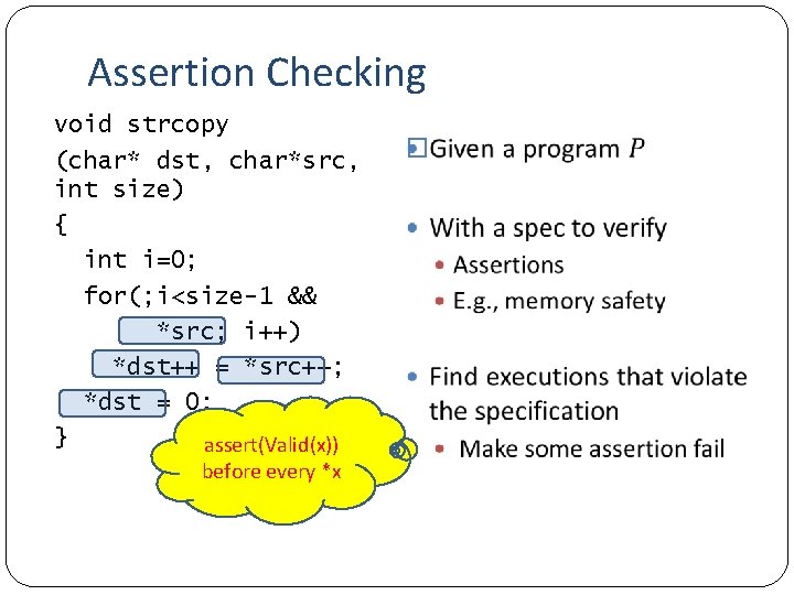 Assertion Checking void strcopy (char* dst, char*src, int size) { int i=0; for(; i<size-1